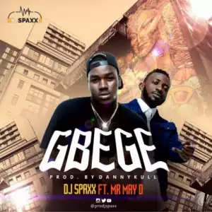 DJ Spaxx - Gbege ft. May D